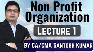 Non Profit Organization Lecture 1 by CA/CMA Santosh kumar(FREE DOWNLOAD PDF)