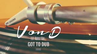 Von D - Got To Dub