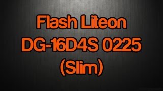 How To Flash A Liteon DG-16D4S 0225 (SLIM) [Full Tutorial & Everything Needed] Part 1/2