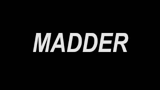 MADDER
