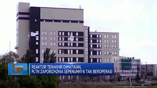Reaktor Terakhir Dimatikan, PLTN Zaporizhzhia Sepenuhnya Tak Beroperasi