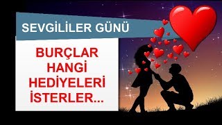 SEVGİLİLER GÜNÜ HEDİYE FİKİRLERİ BURÇLAR NE  İSTERLER ?