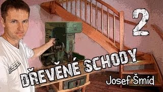DŘEVĚNÉ SCHODY - Josef Šmíd 2.díl