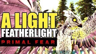 LIGHT FEATHERLIGHT! | ARK PRIMAL FEAR | MODDED ARK SURVIVAL EVOLVED EP15