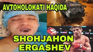 ШОХЖАХОН ЭРГАШЕВ АВТО ХАЛОКАТИ ХАКИДА /SHOHJAHON ERGASHEV AVTO HALOKATI HAQIDA