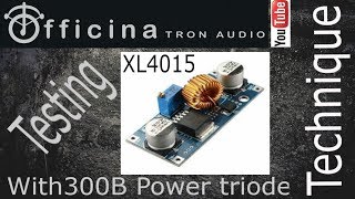 Testing Module XL4015 with triode 300B