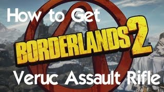 Borderlands 2 - How to Get the Veruc Assault Rifle