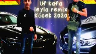 Eski sevgilime gelsin(Mero)kafa leyla Remix köcek 2020