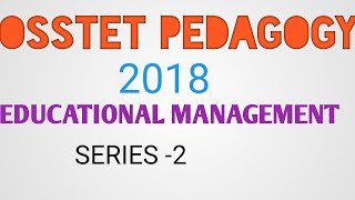 OSSTET PEDAGOGY PROBABLE MCQ EDUCATIONAL MANAGEMENT 2018 BY ODISHA SIKSHA