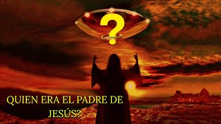 QUIEN ERA REALMENTE EL PADRE DE JESUS