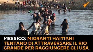 #Messico: migranti haitiani tentano di attraversare il Rio Grande per raggiungere gli #USA