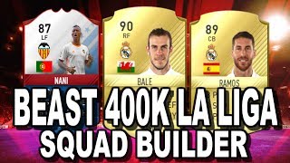 BEAST 400K LA LIGA SQUAD BUILDER FIFA 17 ULTIMATE TEAM