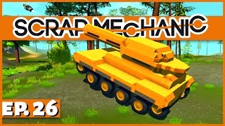 Scrap Mechanic - Ep. 26 - Thruster Blasting Tank! - Let's Play Scrap Mechanic Gameplay