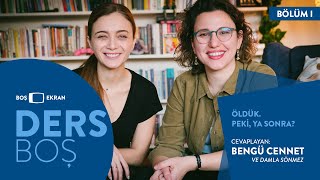 Öldük. Peki, Ya Sonra? / DAMLA SÖNMEZ ve BENGÜ CENNET - Ders Boş