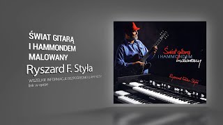 Świat gitarą i Hammondem malowany - RYSZARD STYŁA