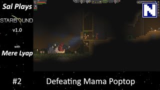S3E02 Sal Plays Starbound v1.0 - Defeating Mama Poptop