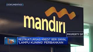 Restrukturisasi Kredit Beri Sinyal 'Lampu Kuning' Perbankan