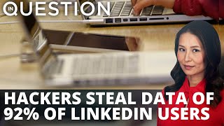 Hackers steal data of 92% of LinkedIn users