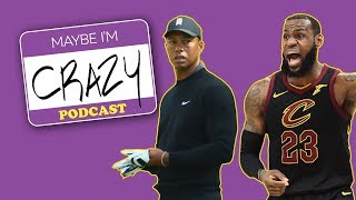 LeBron's Barbershop and Tiger Woods with Michael Rapaport | EPISODE 35 | MAYBE I'M CRAZY