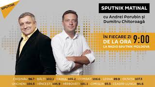 „Sputnik Matinal” cu Dumitru Chitoroagă și Andrei Porubin