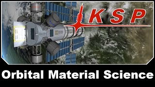 KSP Mods - Orbital Material Science