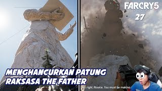 FAR CRY 5 #27 | BOM TERUS SAMPE HANCUR BERKEPING-KEPING PATUNG BERHALANYA | Indonesia