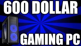 Best 600 Dollar Budget Gaming PC 2016 - The Slasher (Plays Every Game 1080p)