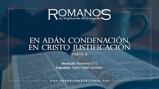 42 - En Adán Condenación, En Jesucristo Justificación [Parte II] - (Romanos 5:12)