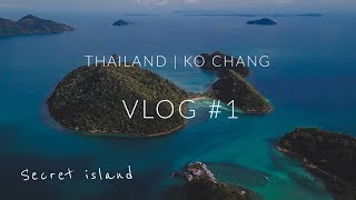 VLOG #1 | THAILAND | KO CHANG | Secret Island