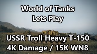World of Tanks - Lets Play USSR Epic Troll Tank T-150 4K DMG / 15K WN8 (HD) (60p) (Deutsch)