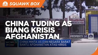 China Tuding AS Biang Krisis Afghanistan