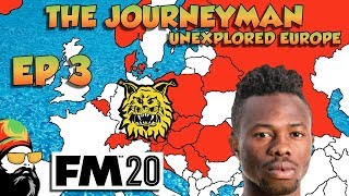 FM20 - The Journeyman Unexplored Europe - EP3 - FOFANA TIME