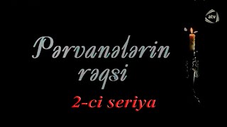Pərvanələrin rəqsi (2-ci seriya)