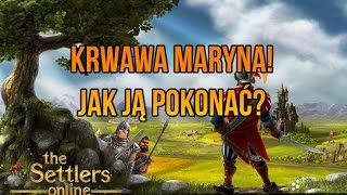 The Settlers Online - Krwawa Maryna - poradnik - Jak ją pokonać?