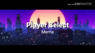 Player Select Meme