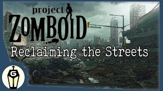 Reclaiming the Streets | Let's Play Project Zomboid Gameplay Ep 9 | Zomboid 2019 Build 40