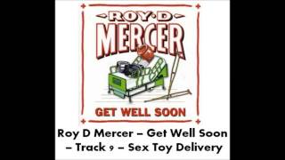 Roy D Mercer - Get Well Soon - Track 9 - Sex Toy Delivery