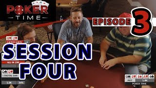 Poker Time: Session Four, Episode Three (S4, E3)
