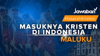 #SejarahKristen | SEJARAH MASUKNYA KRISTEN DI INDONESIA | MALUKU