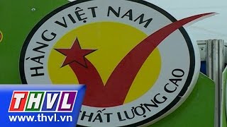 THVL | Chuyên đề kinh tế: Hàng Việt Nam chất lượng cao chinh phục thị trường (09/03/2015)