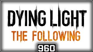 GTX 960 | FX-8320 Dying Light: The Following (1080p60FPS)