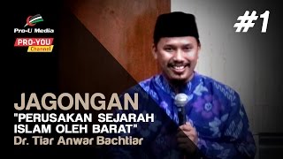 Perusakan Sejarah Islam Oleh Barat (Part 1/2) - Dr. Tiar Anwar Bachtiar - Jagongan Pro-U Media