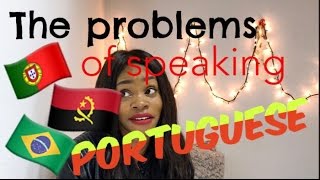 The Problems of speaking Portuguese