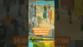 HUBUNGAN ANTARA LOT DAN PUTRI SULUNGNYA MELAHIRKAN BANGSA INI | #faktaalkitab