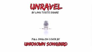 Tokyo Ghoul- Unravel (cover by Unknown Songbird)