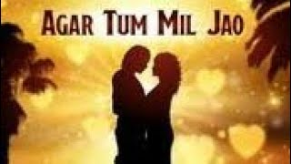 Agar tum mil jao lyrics