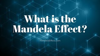 Mandela Effect - What is it?