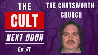 The Cult Next Door: The Chatsworth Church