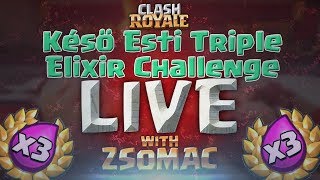 Késő Esti Triple Elixir Challenge LIVE | Clash Royale Magyarul