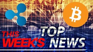 Week's Top News + Ripple's xRapid, BTC Difficulty - Today's Crypto News